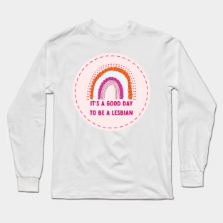it's a good day to be a lesbian Long Sleeve T-Shirt